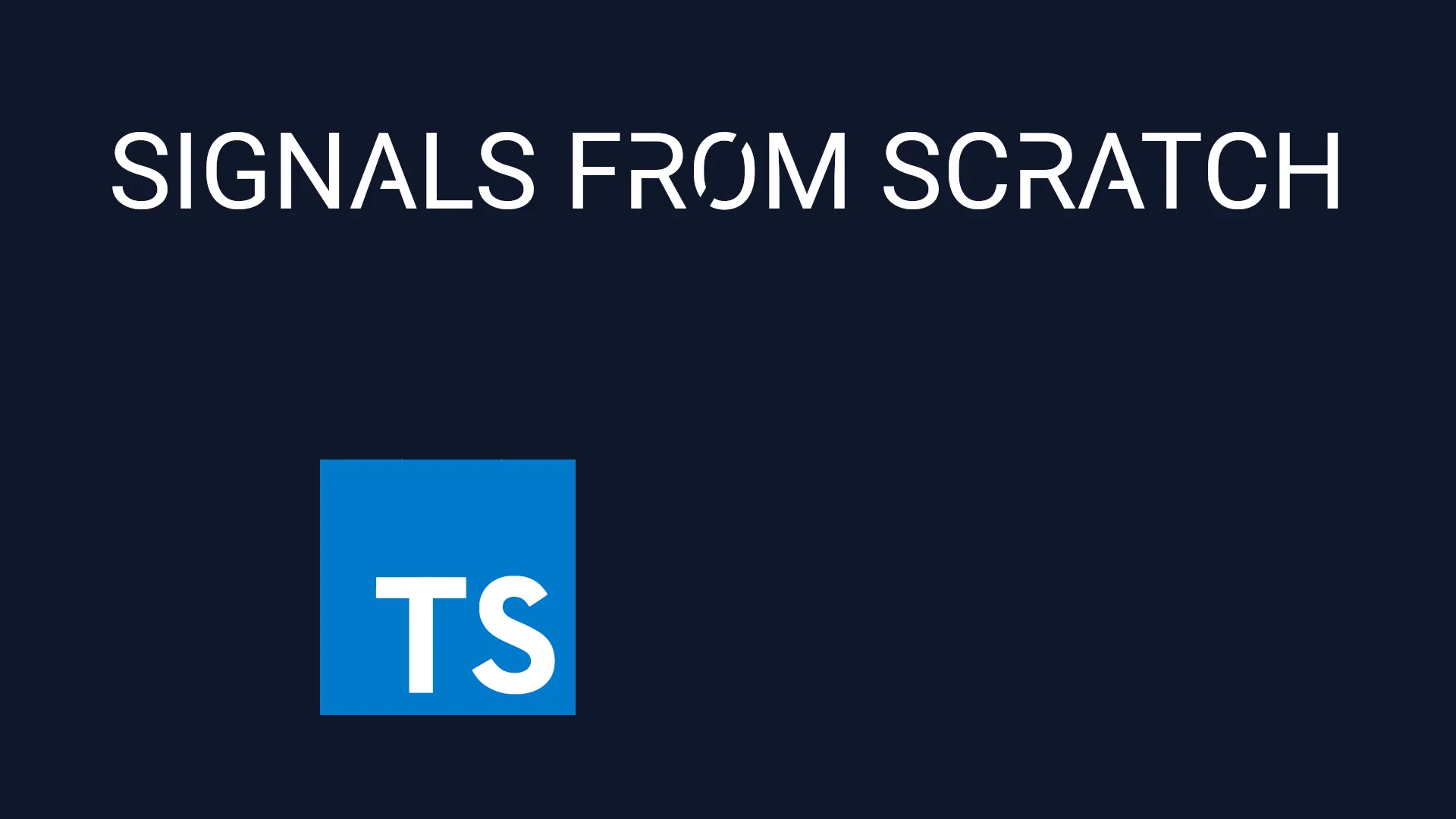 Signals from scratch